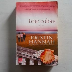 True Colors, A Novel, Kristin Hannah